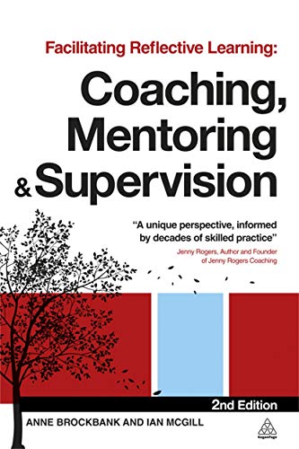 Facilitating Reflective Learning: Coaching, Mentoring and Supervision