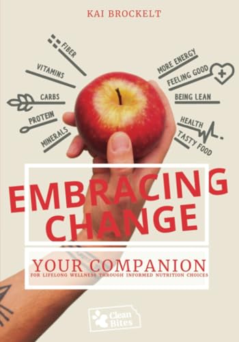Embracing Change: Your Companion for Lifelong Wellness Through Informed Nutrition Choices von PublishDrive