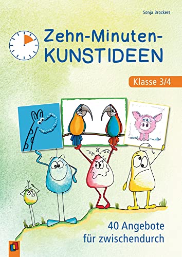 Zehn-Minuten-Kunstideen – Klasse 3/4: 40 Angebote für zwischendurch von Verlag An Der Ruhr