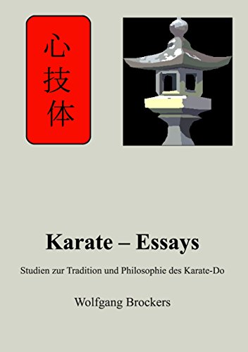 Karate – Essays: Studien zur Tradition und Philosophie des Karate – Do Karate – Essays: Studien zur Tradition und Philosophie des Karate – Do