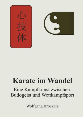 Karate im Wandel: Eine Kampfkunst zwischen Budogeist und Wettkampfsport von Books on Demand GmbH