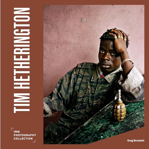 Tim Hetherington: Iwm Photography Collection von Imperial War Museums