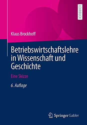 Betriebswirtschaftslehre in Wissenschaft und Geschichte: Eine Skizze von Springer