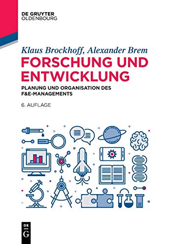 Forschung und Entwicklung: Planung und Organisation des F&E-Managements (De Gruyter Studium) von De Gruyter Oldenbourg