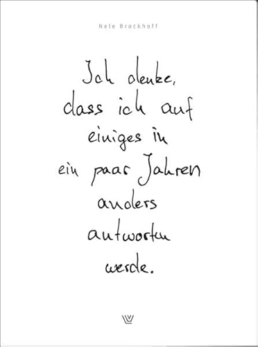 Ich denke, dass ich auf einiges in ein paar Jahren anders antworten werde: Antworten auf prinzipiell unentscheidbare Fragen
