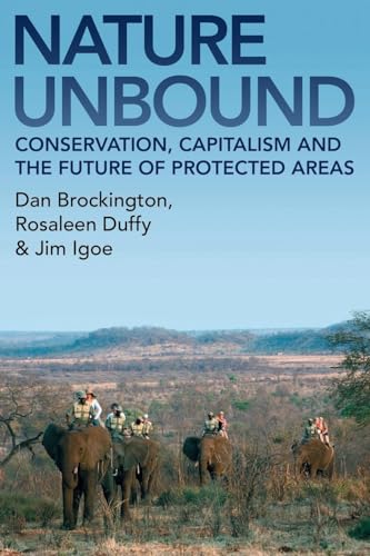 Nature Unbound: Conservation, Capitalism and the Future of Protected Areas