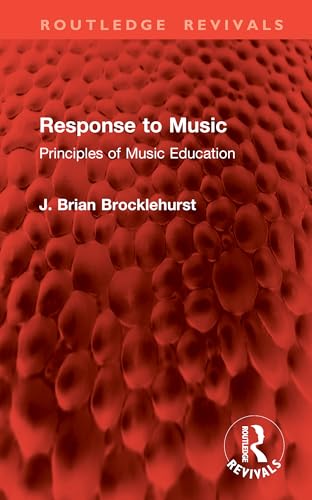 Response to Music: Principles of Music Education (Routledge Revivals) von Routledge