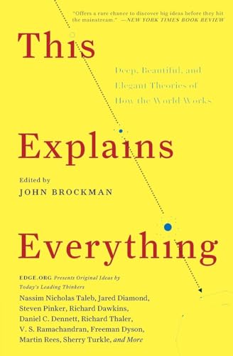 This Explains Everything: Deep, Beautiful, and Elegant Theories of How the World Works (Edge Question Series)