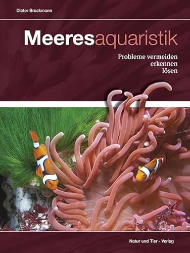 Meeresaquaristik: Probleme vermeiden, erkennen, lösen (Fachliteratur Meerwasseraquaristik) von NTV Natur und Tier-Verlag