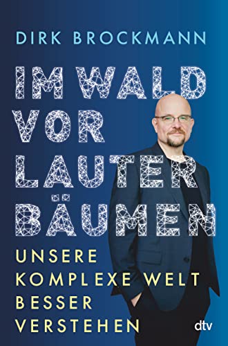 Im Wald vor lauter Bäumen: Unsere komplexe Welt besser verstehen | »Einer der brillanten Physiker, die dieses Land glücklicherweise hat.« Markus Lanz