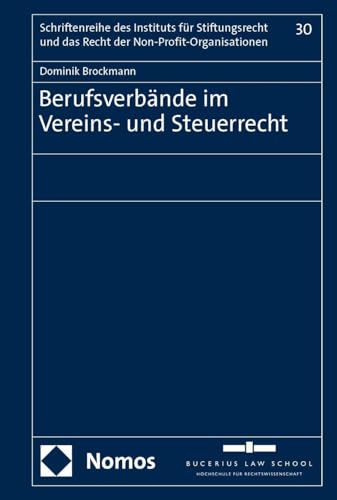 Berufsverbände im Vereins- und Steuerrecht (Schriftenreihe des Instituts für Stiftungsrecht und das Recht der Non-Profit-Organisationen) von Nomos