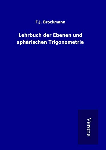 Lehrbuch der Ebenen und sphärischen Trigonometrie von TP Verone Publishing
