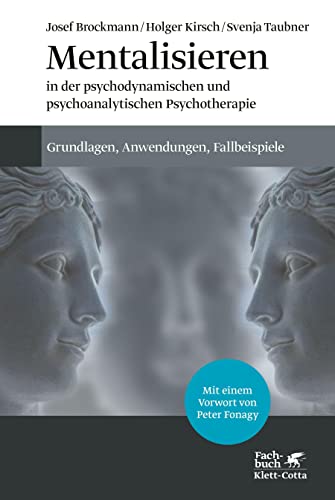 Mentalisieren in der psychodynamischen und psychoanalytischen Psychotherapie: Grundlagen, Anwendungen, Fallbeispiele von Klett-Cotta