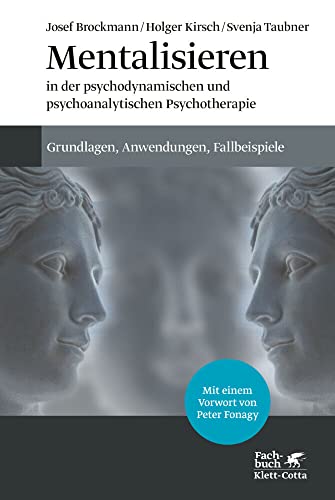 Mentalisieren in der psychodynamischen und psychoanalytischen Psychotherapie: Grundlagen, Anwendungen, Fallbeispiele von Klett-Cotta