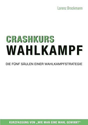 Crashkurs Wahlkampf: Die fünf Säulen einer Wahlkampfstrategie von abc Buchverlag