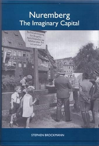 Nuremberg: The Imaginary Capital: The Imaginary Capitol (Studies in German Literature, Linguistics, & Culture) von Camden House (NY)