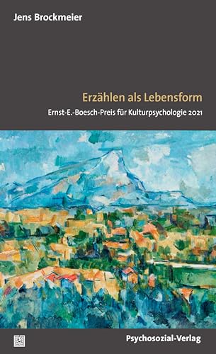 Erzählen als Lebensform: Ernst-E.-Boesch-Preis für Kulturpsychologie 2021 (Diskurse der Psychologie) von Psychosozial-Verlag