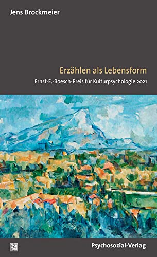 Erzählen als Lebensform: Ernst-E.-Boesch-Preis für Kulturpsychologie 2021 (Diskurse der Psychologie) von Psychosozial Verlag GbR