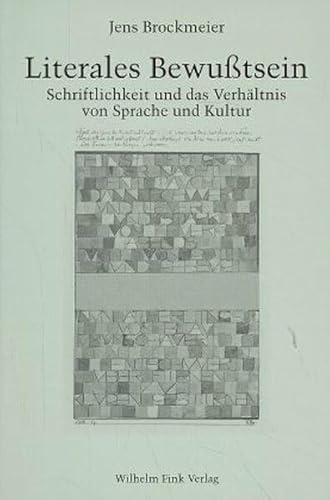 Literales Bewußtsein: Schriftlichkeit und das Verhältnis von Sprache und Kultur von Brill | Fink
