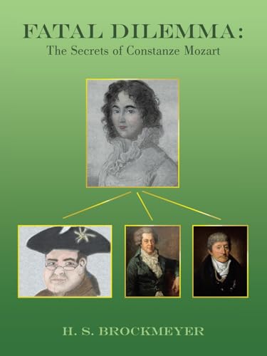 Fatal Dilemma: The Secrets of Constanze Mozart von iUniverse