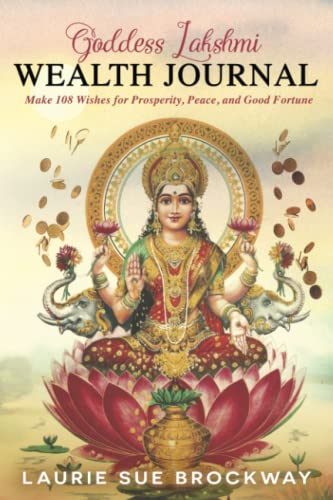 Goddess Lakshmi Wealth Journal: Make 108 Wishes for Prosperity, Peace, and Good Fortune (Lakshmi Magic, Band 4) von Goddess Communications