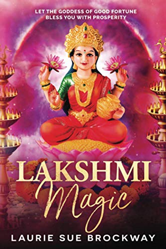 Lakshmi Magic: Let the Goddess of Good Fortune Bless You with Prosperity