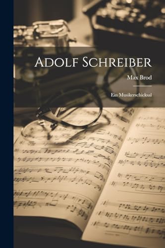 Adolf Schreiber: Ein Musikerschicksal von Legare Street Press