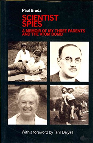 Scientist Spies: A memoir of my three parents and the atom bomb
