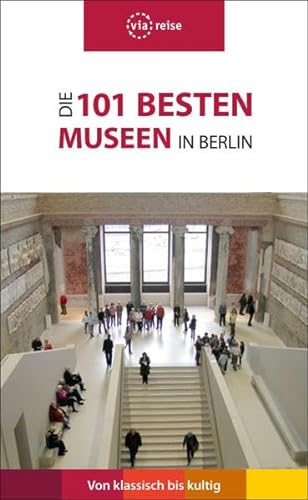Die 101 besten Museen in Berlin: Von klassisch bis kultig