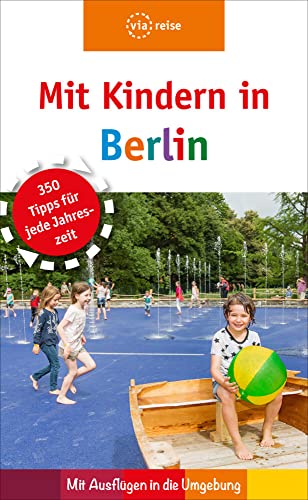 Mit Kindern in Berlin: Mit Ausflügen in die Umgebung