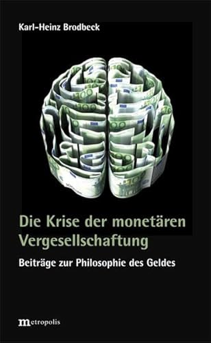 Die Krise der monetären Vergesellschaftung: Beiträge zur Philosophie des Geldes