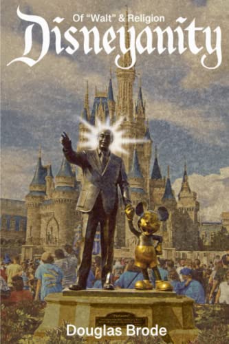 Disneyanity: Of ‘Walt’ and Religion von Sunbury Press, Inc.
