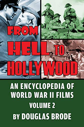 From Hell To Hollywood: An Encyclopedia of World War II Films Volume 2 von BearManor Media