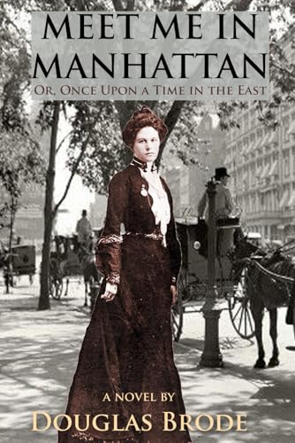 Meet Me in Manhattan: Or, Once Upon a Time in the East Meet Me in Manhattan: Or, Once Upon a Time in the East von Milford House Press