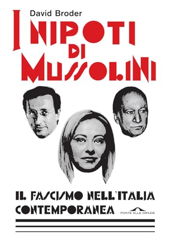 I nipoti di Mussolini. Il fascismo nell'Italia contemporanea (Saggi) von Ponte alle Grazie