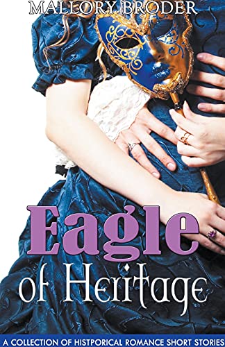 Eagle of Heritage: A Collection of Historical Romance Short Stories von PN.Books