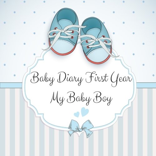 Baby Diary First Year: My Baby Boy