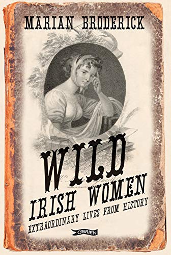 Wild Irish Women: Extraordinary Lives from History von O'Brien Press