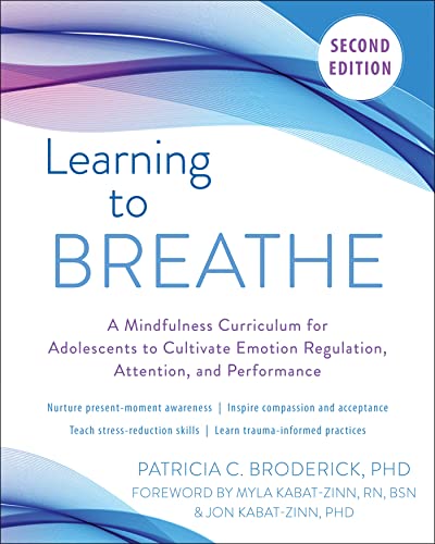 Learning to Breathe: A Mindfulness Curriculum for Adolescents to Cultivate Emotion Regulation, Attention, and Performance von New Harbinger