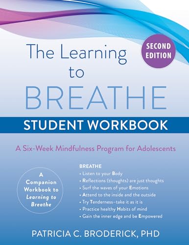 The Learning to Breathe Student Workbook: A Six-Week Mindfulness Program for Adolescents von New Harbinger