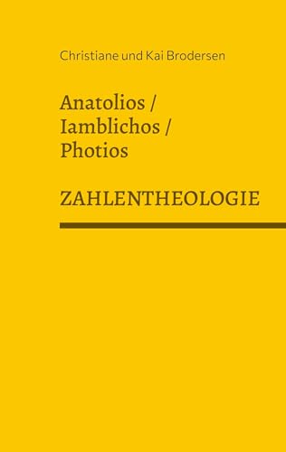 Zahlentheologie: Anatolios / Iamblichos / Photios Zahlentheologie: Anatolios / Iamblichos / Photios