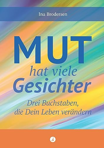 Mut hat viele Gesichter: Drei Buchstaben, die dein Leben verändern von Springboard Edition