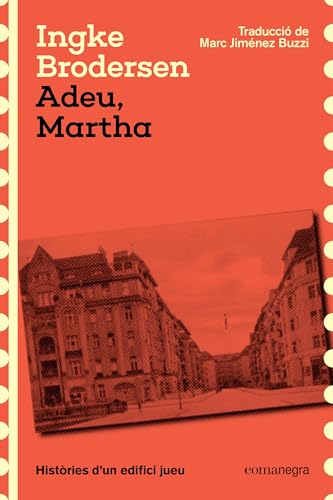 Adeu, Martha: Històries d'un edifici jueu (Espores, Band 13) von Editorial Comanegra S.L.