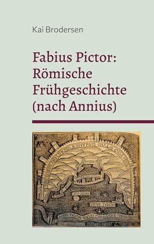 Fabius Pictor: Römische Frühgeschichte (nach Annius): Zweisprachige Ausgabe von Kartoffeldruck-Verlag