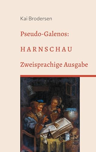 Pseudo-Galenos: Harnschau: Zweisprachige Ausgabe