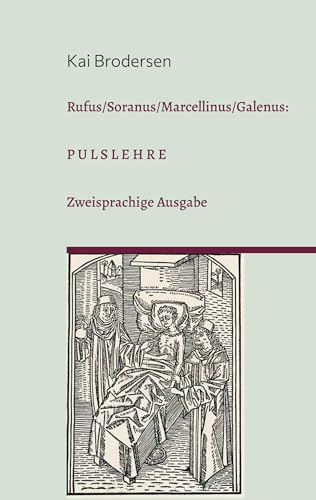 Rufus/Soranus/Marcellinus/Galenus: Pulslehre: Zweisprachige Ausgabe