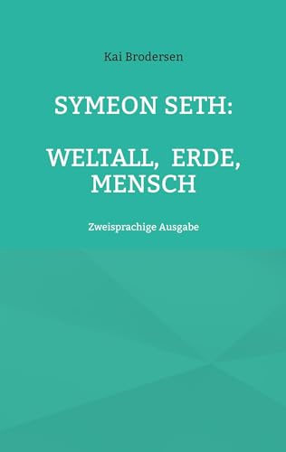 Symeon Seth: Weltall Erde Mensch