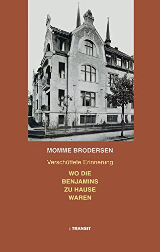 Wo die Benjamins zu Hause waren: Verschüttete Erinnerung von Transit Buchverlag GmbH