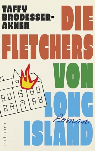 Die Fletchers von Long Island: Roman | »Dieses Buch steht Klassikern wie DIE KORREKTUREN und MIDDLESEX in nichts nach.« LOS ANGELES TIMES von Eichborn