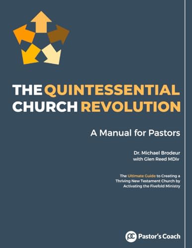The Quintessential Church Revolution: A Manual for Pastors: The Ultimate Guide to Creating a Thriving New Testament Church by Activating the Fivefold Ministry von Quintessant Media